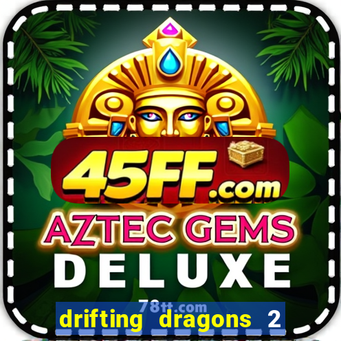 drifting dragons 2 temporada drifting dragons vai ter